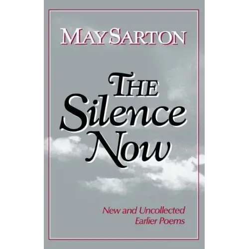 The Silence Now: New and Uncollected Early Poems