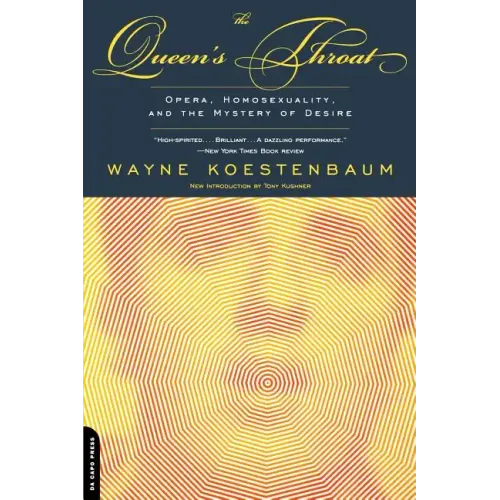 The Queen's Throat: Opera, Homosexuality, and the Mystery of Desire