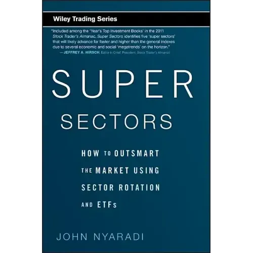 Super Sectors: How to Outsmart the Market Using Sector Rotation and Etfs