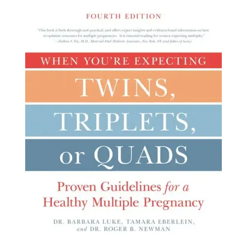 When You're Expecting Twins, Triplets, or Quads 4th Edition: Proven Guidelines for a Healthy Multiple Pregnancy