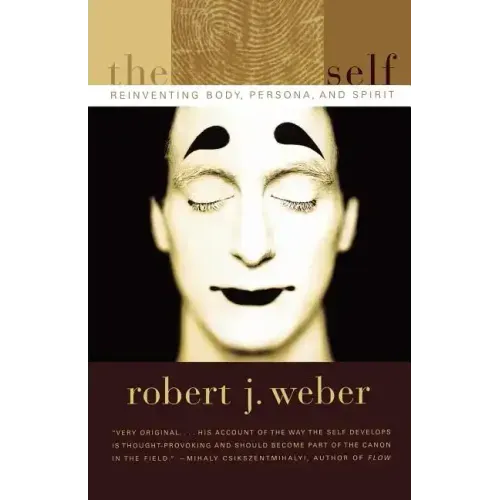The Created Self: Reinventing Body, Persona, and Spirit