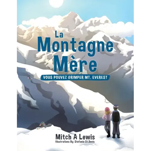 La Montagne Mère: Vous Pouvez Grimper Mt. Everest