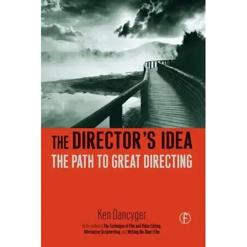 The Director's Idea: The Path to Great Directing