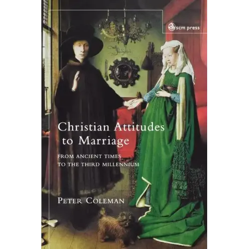 Christian Attitudes to Marriage: From Ancient Times to the Third Millennium