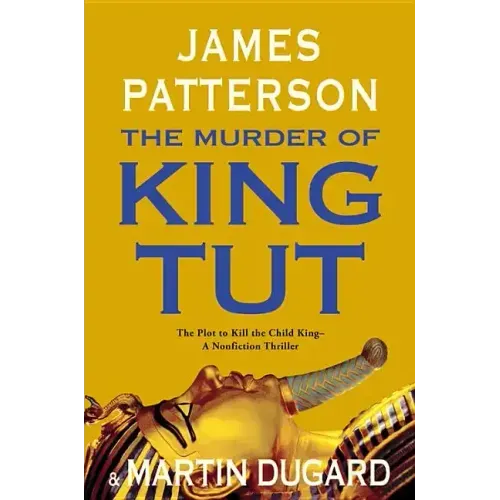 The Murder of King Tut: The Plot to Kill the Child King - A Nonfiction Thriller