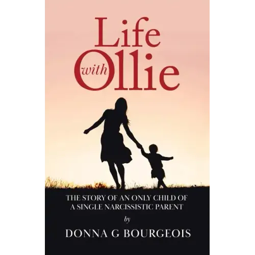 Life with Ollie: The story of an only child of a single narcissistic parent