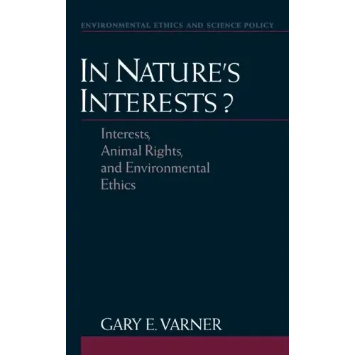In Nature's Interests?: Interests, Animal Rights, and Environmental Ethics