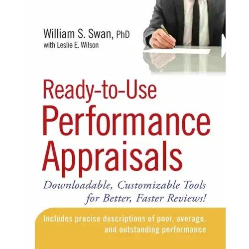 Ready-To-Use Performance Appraisals: Downloadable, Customizable Tools for Better, Faster Reviews!