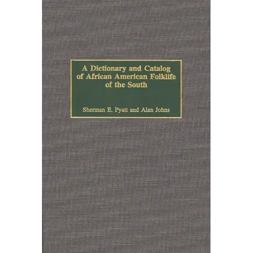 A Dictionary and Catalog of African American Folklife of the South