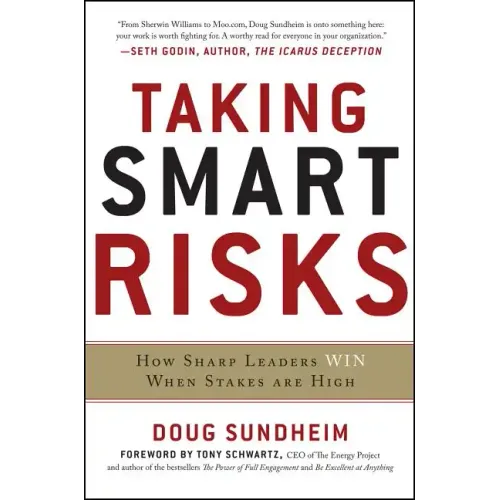 Taking Smart Risks: How Sharp Leaders Win When Stakes Are High