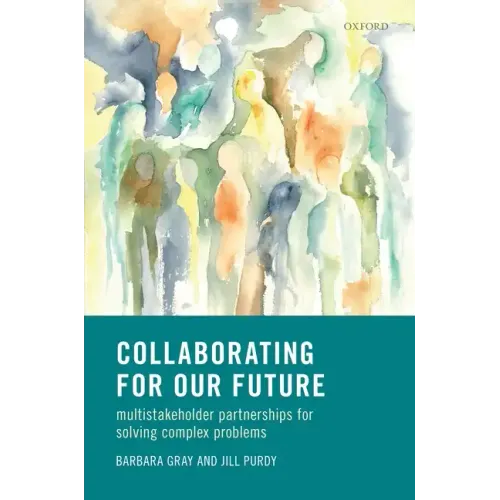 Collaborating for Our Future: Multistakeholder Partnerships for Solving Complex Problems