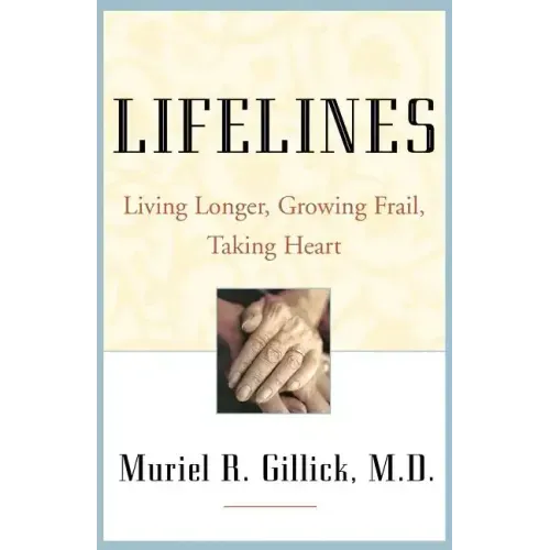 Lifelines: Living Longer, Growing Frail, Taking Heart