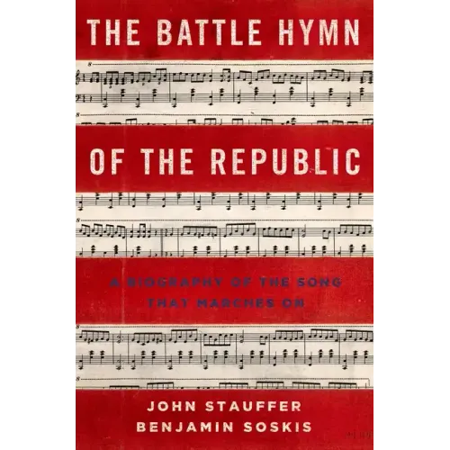 Battle Hymn of the Republic: A Biography of the Song That Marches on
