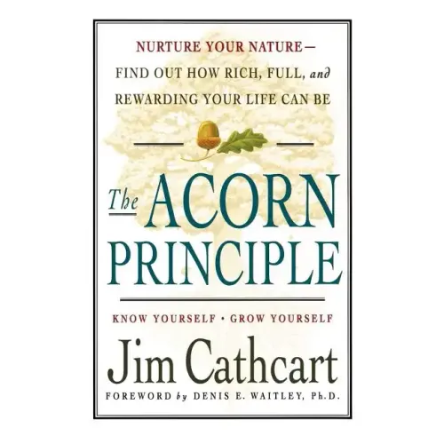 The Acorn Principle: Know Yourself, Grow Yourself