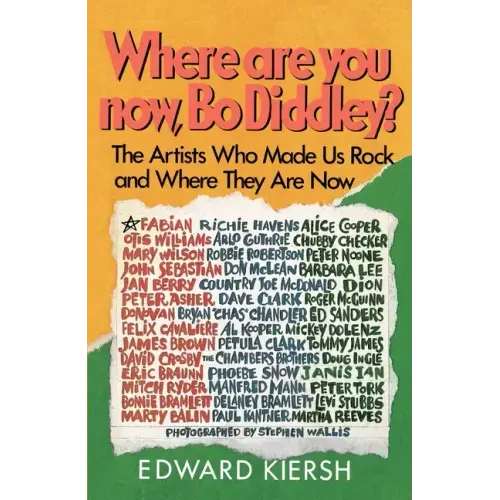 Where Are You Now, Bo Diddley?: The Stars Who Made Us Rock and Where They Are Now