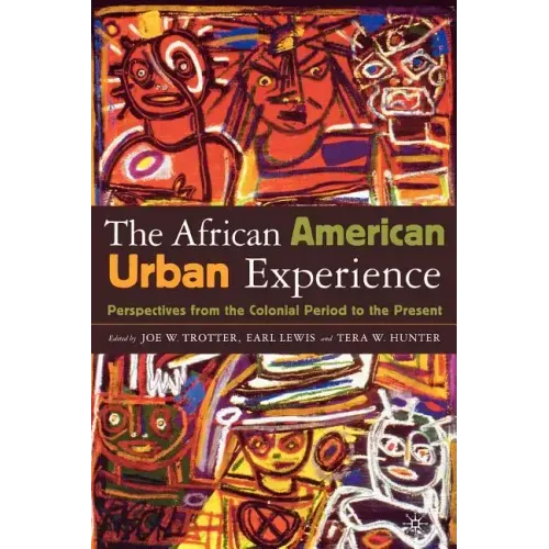 African American Urban Experience: Perspectives from the Colonial Period to the Present