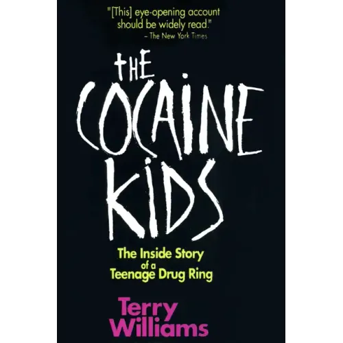 The Cocaine Kids: The Inside Story of a Teenage Drug Ring
