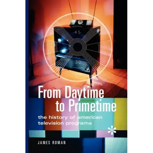 From Daytime to Primetime: The History of American Television Programs