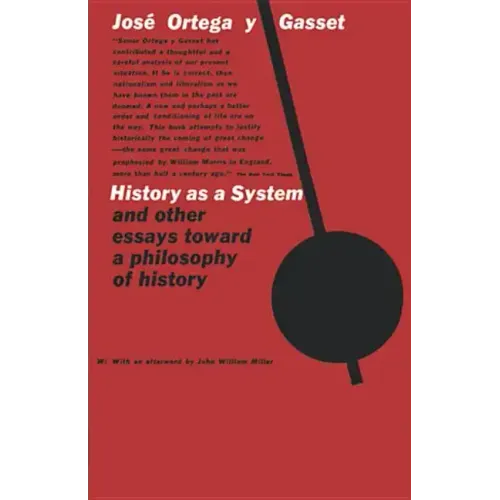 History as a System, and Other Essays Toward a Philosophy of History