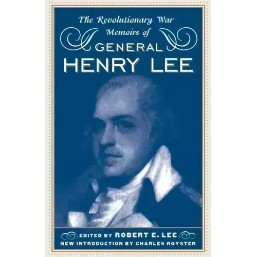 The Revolutionary War Memoirs of General Henry Lee