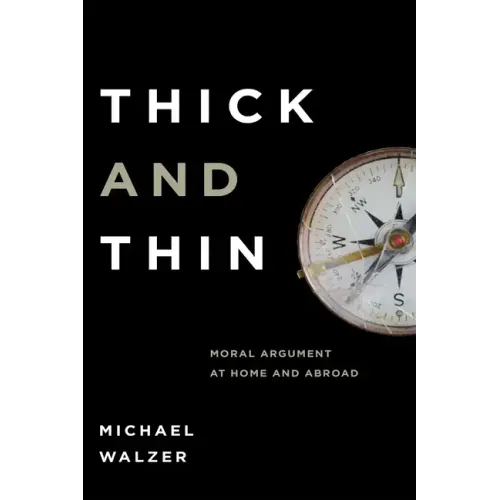 Thick and Thin: Moral Argument at Home and Abroad