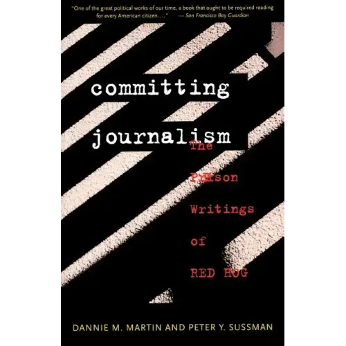 Committing Journalism: The Prison Writings of Red Hog