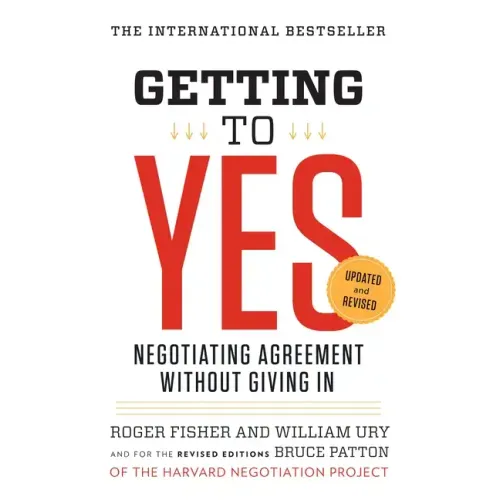 Getting to Yes: Negotiating Agreement Without Giving in