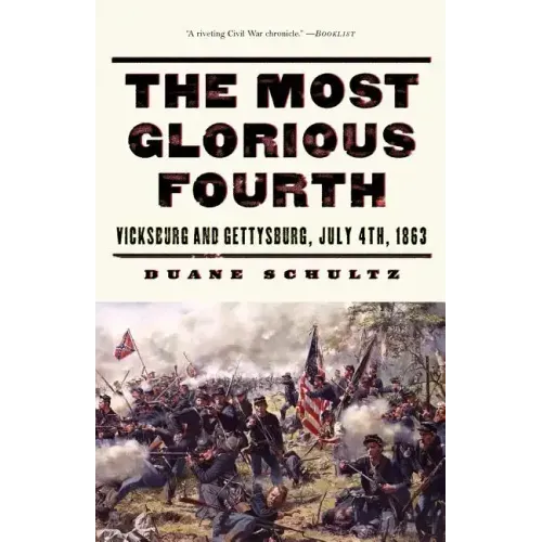 The Most Glorious Fourth: Vicksburg and Gettysburg, July 4, 1863