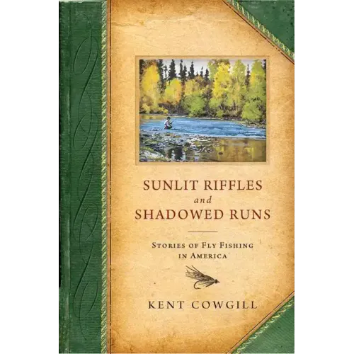 Sunlit Riffles and Shadowed Runs: Stories of Fly Fishing in America