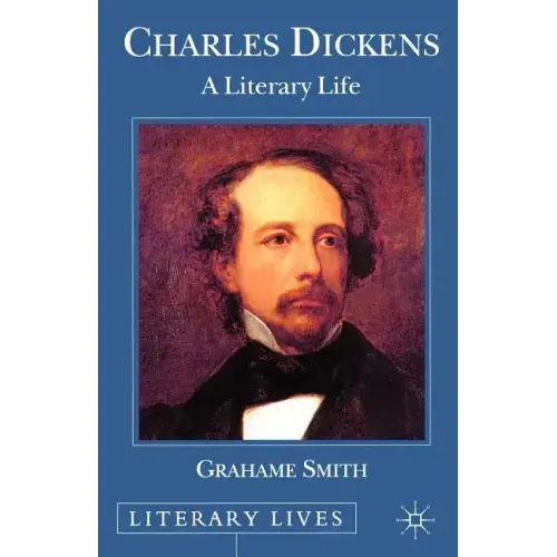 Charles Dickens: A Literary Life