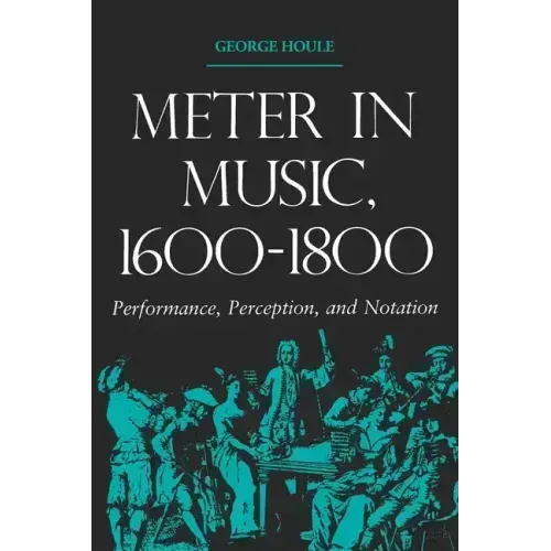 Meter in Music, 1600-1800: Performance, Perception, and Notation
