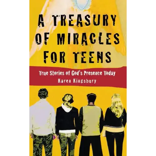A Treasury of Miracles for Teens: True Stories of God's Presence Today