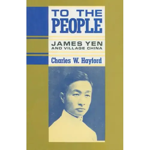 To the People: James Yen and Village China