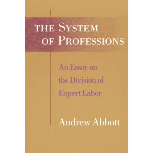 The System of Professions: An Essay on the Division of Expert Labor