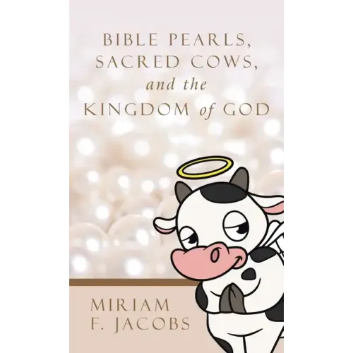 Bible Pearls, Sacred Cows, and the Kingdom of God