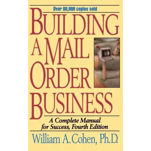 Building a Mail Order Business: A Complete Manual for Success