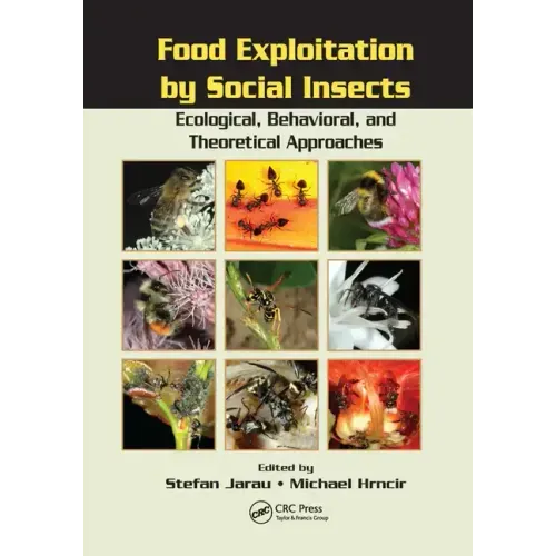 Food Exploitation By Social Insects: Ecological, Behavioral, and Theoretical Approaches