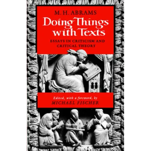 Doing Things with Texts: Essays in Criticism and Critical Theory