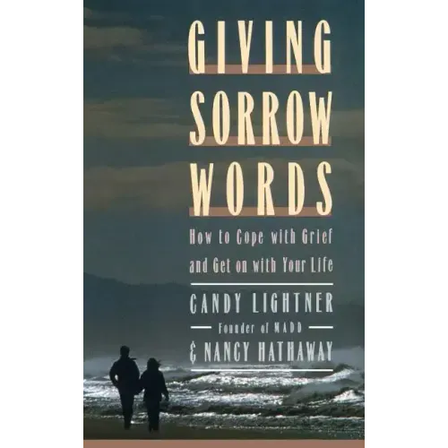 Giving Sorrow Words: How to Cope with Your Grief and Get on with Your Life