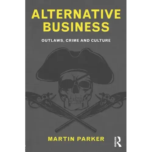 Alternative Business: Outlaws, Crime and Culture