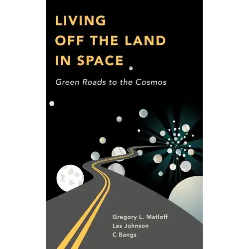 Living Off the Land in Space: Green Roads to the Cosmos