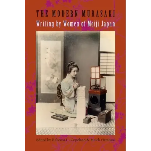 The Modern Murasaki: Writing by Women of Meiji Japan