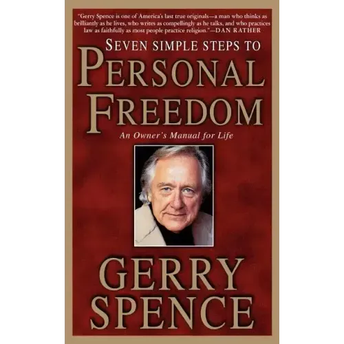 Seven Simple Steps to Personal Freedom: An Owner's Manual for Life