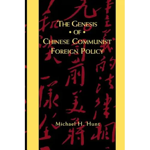 The Genesis of Chinese Communist Foreign Policy