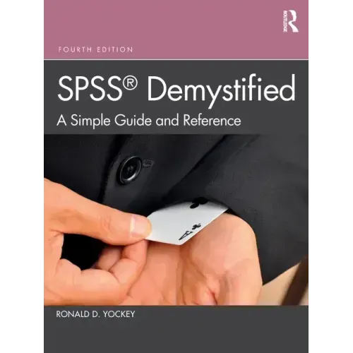 SPSS Demystified: A Simple Guide and Reference