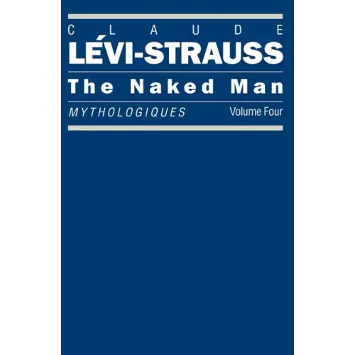 The Naked Man: Mythologiques, Volume 4