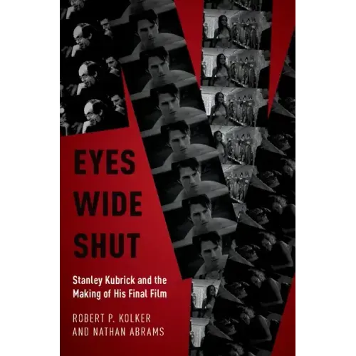 Eyes Wide Shut: Stanley Kubrick and the Making of His Final Film