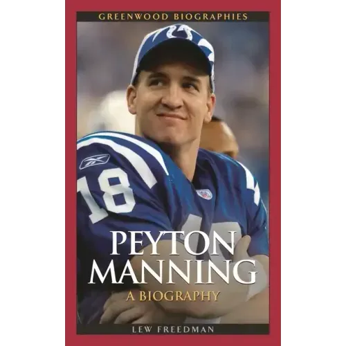Peyton Manning: A Biography