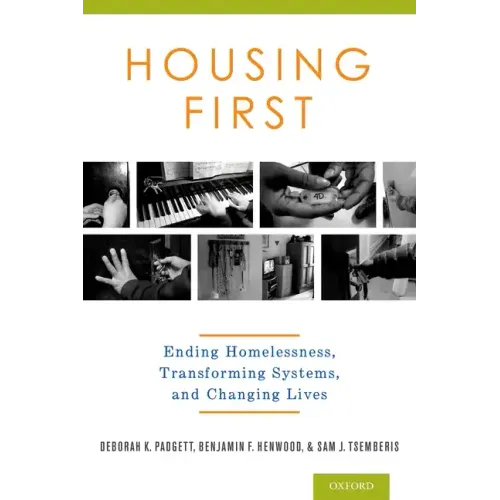 Housing First: Ending Homelessness, Transforming Systems, and Changing Lives