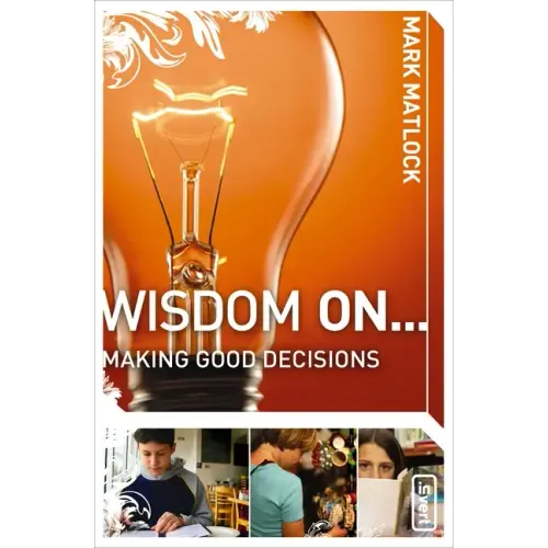 Wisdom on ... Making Good Decisions
